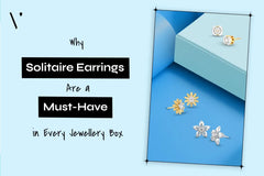 Why Solitaire Earrings Are a Must-Have in Every Jewellery Box?