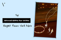 Top Diwali Gifts for Wife: Thoughtful & Elegant Pieces She'll Adore