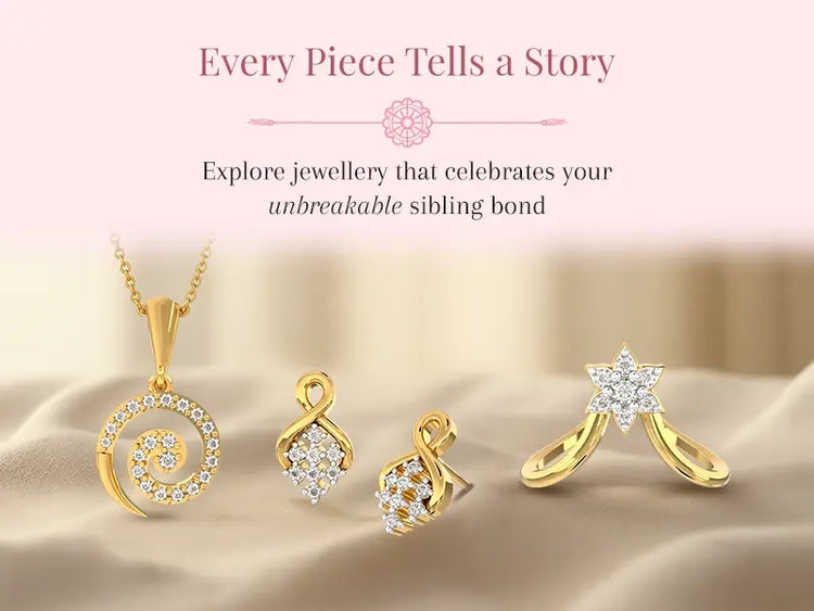 From childhood fights to grown-up love, mark your journey with jewellery that tells your sibling story this Raksha Bandhan.